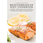 Mediterranean Diet Cookbook: Quick, and Easy Blue-Zones Recipes to Change your Eating Lifestyle and Live Better - Paperback