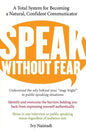 Speak Without Fear: A Total System for Becoming a Natural, Confident Communicator - Paperback