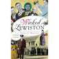 Wicked Lewiston: A Sinful Century - Hardcover