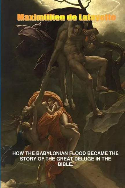 How the Babylonian Flood Became the Story of the Great Deluge in the Bible - Paperback