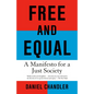 Free and Equal: A Manifesto for a Just Society - Paperback