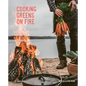 Cooking Greens on Fire: Vegetarian Recipes for the Dutch Oven and Grill - Hardcover