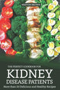 The Perfect Cookbook for Kidney Disease Patients: More Than 20 Delicious and Healthy Recipes - Paperback