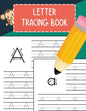 Letter Tracing Book: Practice Writing Letters for Pre K, Preschool, Kindergarten, and Kids Ages 3-5 Learn to Write Alphabet A-Z and Words - Paperback