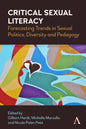 Critical Sexual Literacy: Forecasting Trends in Sexual Politics, Diversity and Pedagogy - Paperback