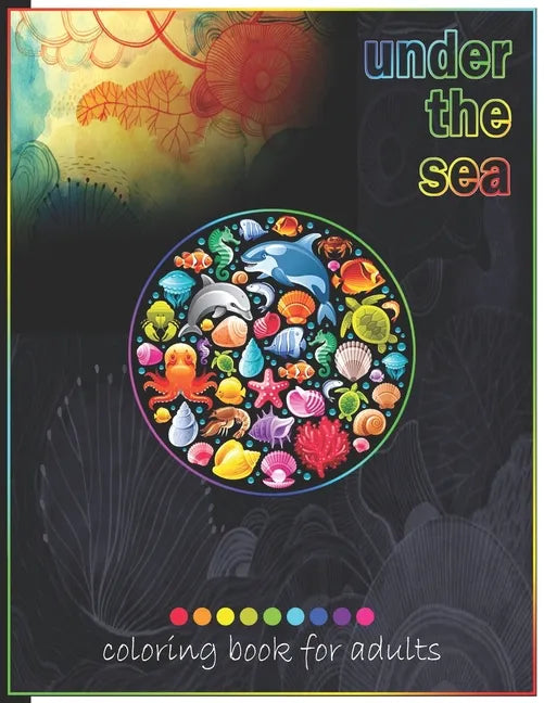 Under The Sea Coloring Book For Adults: Adult Coloring Fun, Stress Relief Relaxation and Escape - Paperback