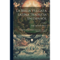 La Biblia Vulgata Latina Traducia En Espanõl: Y Anotada Conforme Al Sentido De Los Santos Padres, Y Expositores Cathòlicos; Volume 3 - Paperback