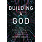Building a God: The Ethics of Artificial Intelligence and the Race to Control It - Hardcover