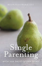 Single Parenting with the Fruit of the Spirit - Paperback
