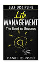 Self-discipline: Life management and Mastering yourself - The road to success (self-discipline and emotional control, self-discipline f - Paperback