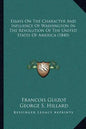 Essays On The Character And Influence Of Washington In The Revolution Of The United States Of America (1840) - Paperback
