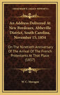 An Address Delivered at New Bordeaux, Abbeville District, South Carolina, November 15, 1854: On the Ninetieth Anniversary of the Arrival of the French - Hardcover