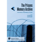 The Prisons Memory Archive: a Case Study in Filmed Memory of Conflict - Paperback