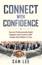 Connect with Confidence: How to Professionally Build Rapport and Connect with People that Matter to You - Paperback