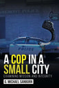 A Cop in a Small City: Examining Mission and Integrity - Paperback
