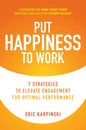 Put Happiness to Work: 7 Strategies to Elevate Engagement for Optimal Performance - Hardcover