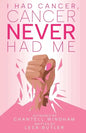 I Had Cancer, Cancer Never Had Me - Paperback