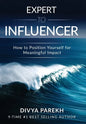Expert to Influencer: How to Position Yourself for Meaningful Impact - Hardcover