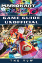 Mario Kart 8 Deluxe Game Guide Unofficial - Paperback