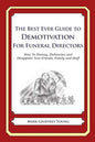 The Best Ever Guide to Demotivation for Funeral Directors: How To Dismay, Dishearten and Disappoint Your Friends, Family and Staff - Paperback