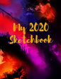 My 2020 Sketchbook: Spectacular 2020 Design! Trendy Awesome, High Quality Sketchbook Drawing Pad Paper for Your Most Explosive Year of Cre - Paperback