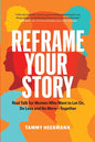 Reframe Your Story: Real Talk for Women Who Want to Let Go, Do Less and Be More-Together - Paperback