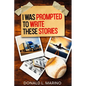 I was Prompted to Write These Stories: A book of Short Stories - Paperback