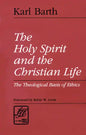 The Holy Spirit and the Christian Life: The Theological Basis of Ethics - Paperback