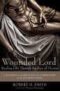 Wounded Lord: Reading John Through the Eyes of Thomas: A Pastoral and Theological Commentary on the Fourth Gospel - Paperback