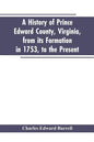 A history of Prince Edward county, Virginia, from its formation in 1753, to the present - Paperback