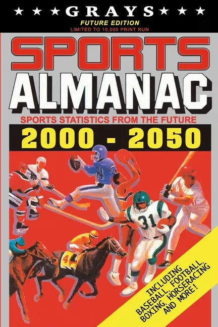 Grays Sports Almanac: Sports Statistics From The Future 2000-2050 [Future Edition - LIMITED TO 10,000 PRINT RUN] - Paperback