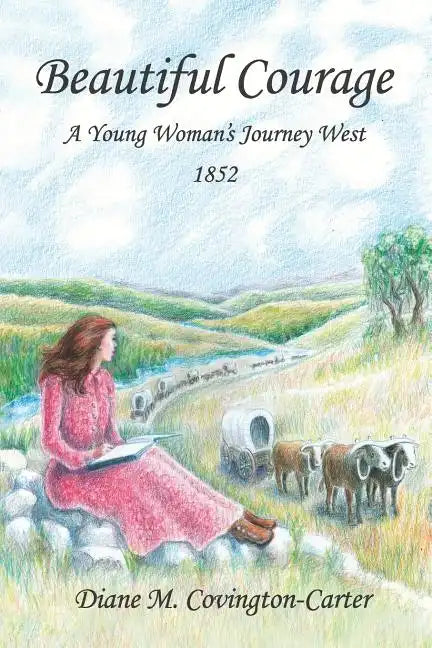 Beautiful Courage: A Young Woman's Journey West, 1852 - Paperback