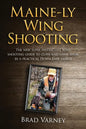 Maine-ly Wing Shooting: The new super instinctive wing shooting guide to clays and game birds - Paperback