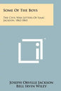 Some of the Boys: The Civil War Letters of Isaac Jackson, 1862-1865 - Paperback