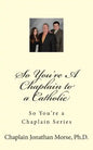 So You're A Chaplain to a Catholic - Paperback