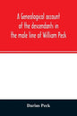 A genealogical account of the descendants in the male line of William Peck, one of the founders in 1638 of the colony of New Haven, Conn - Paperback