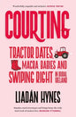 Courting: Tractor Dates, Macra Babies and Swiping Right in Rural Ireland - Paperback