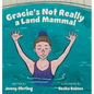 Gracie's Not Really a Land Mammal - Hardcover