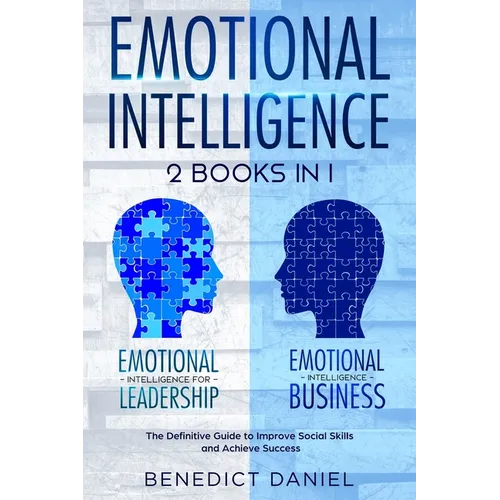 Emotional Intelligence: 2 Books in 1. Emotional Intelligence for Leadership + Emotional Intelligence Business. The Definitive Guide to Improve - Paperback