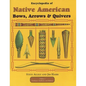 Encyclopedia of Native American Bow, Arrows, and Quivers, Volume 1: Northeast, Southeast, and Midwest - Paperback