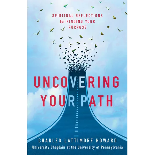 Uncovering Your Path: Spiritual Reflections for Finding Your Purpose - Paperback