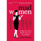 Mad Women: The Other Side of Life on Madison Avenue in the '60s and Beyond - Paperback