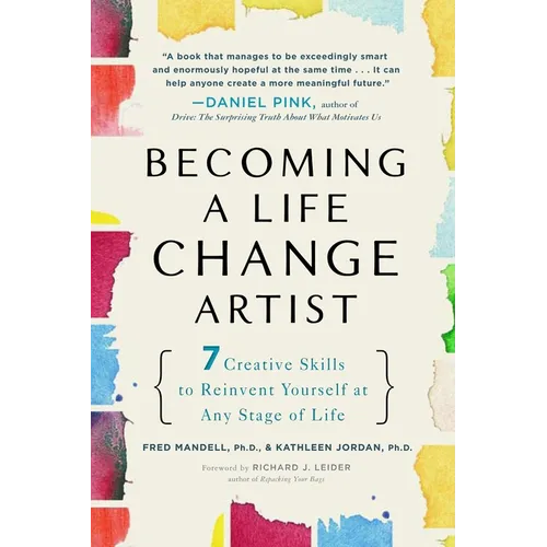 Becoming a Life Change Artist: 7 Creative Skills to Reinvent Yourself at Any Stage of Life - Paperback