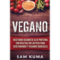 Vegano: Recetario Vegano de Alta Proteína Con Recetas Sin Lácteos Para Vegetarianos y Veganos Radicales - Hardcover