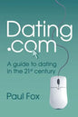 Dating.com: A guide to dating in the 21st century - Paperback