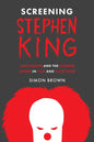 Screening Stephen King: Adaptation and the Horror Genre in Film and Television - Hardcover