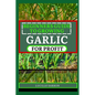 Beginners Guide to Garlic for Profit: Elevate Your Garlic Growing Game with In-Depth Insights into the Life Cycle, Pest Management, and Post-Harvest H - Paperback