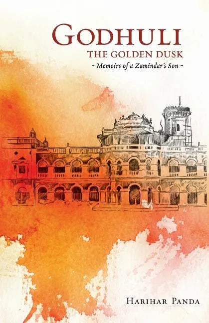 GODHULI The Golden Dusk Memoirs of a Zamindar's Son - Paperback