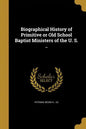 Biographical History of Primitive or Old School Baptist Ministers of the U. S. .. - Paperback