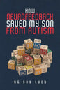 How Neurofeedback Saved My Son from Autism - Paperback